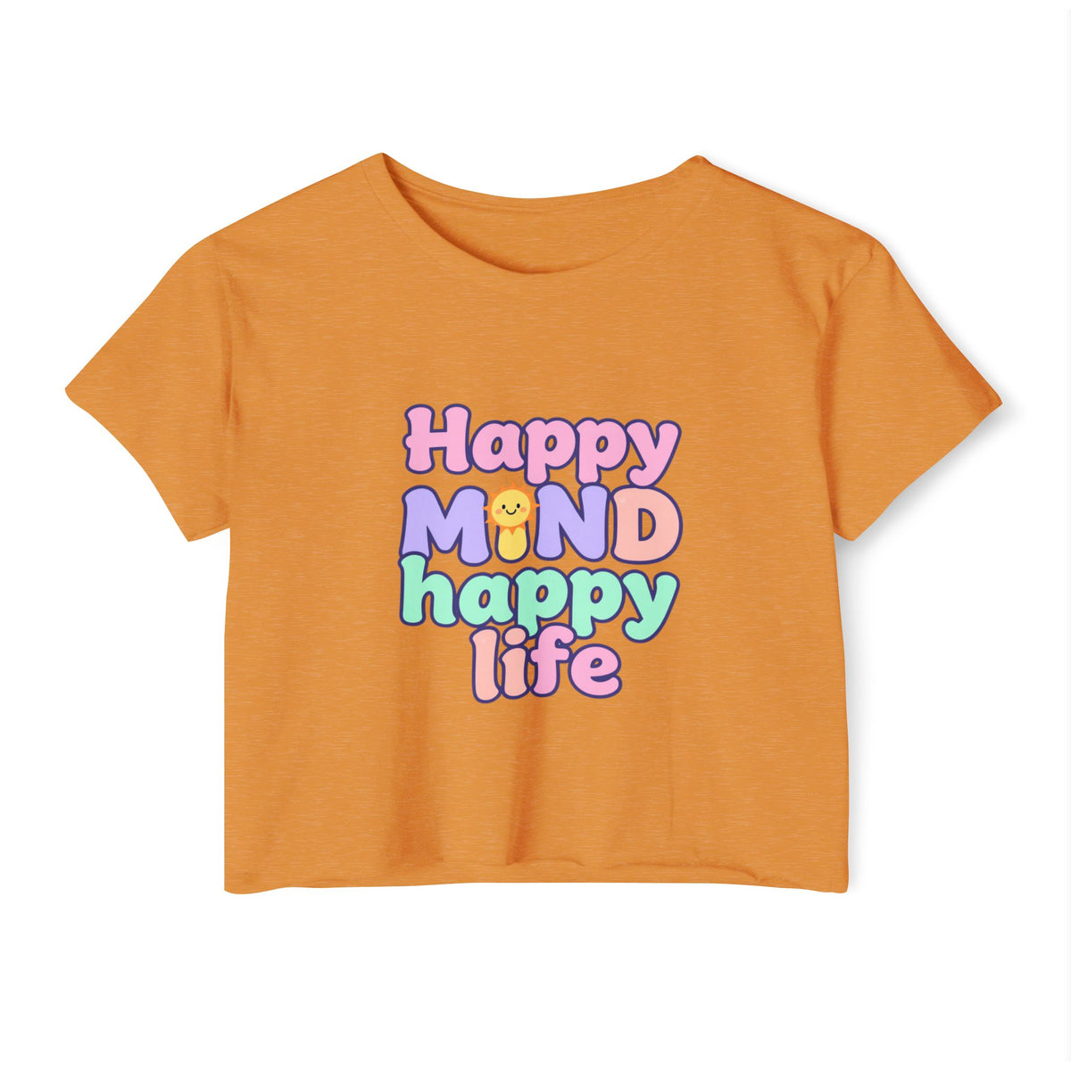 Happy Mind Happy Life Crop Top — Cute Pastel Festival Women's Tee