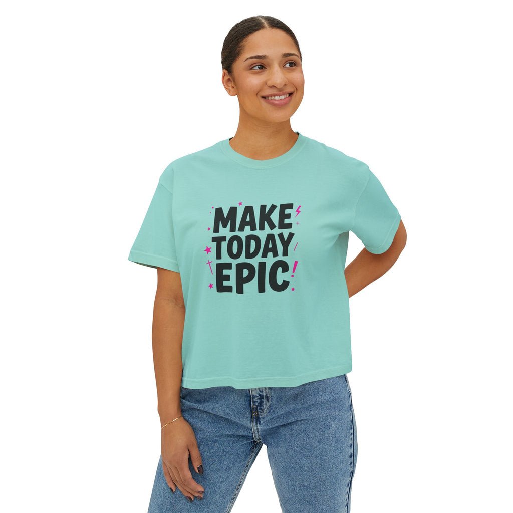 Make Today Epic Boxy Tee — Women's Motivational Graphic T-Shirt