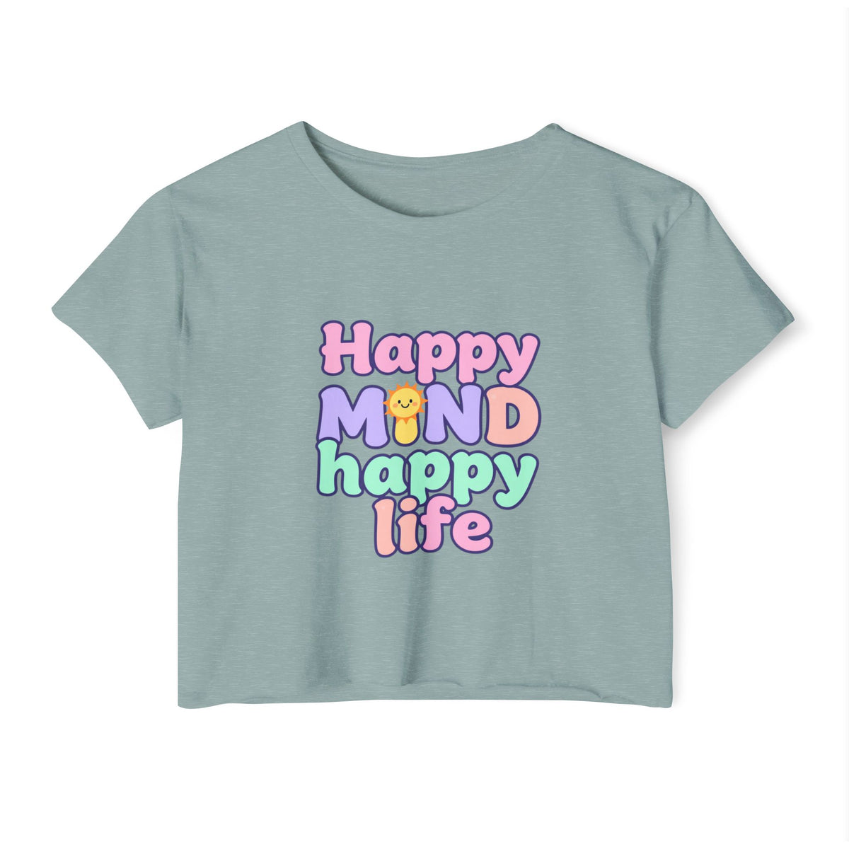 Happy Mind Happy Life Crop Top — Cute Pastel Festival Women's Tee