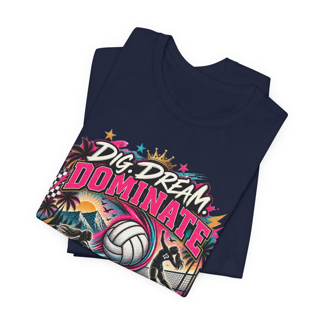 Dig, Dream, Dominate Volleyball Tee