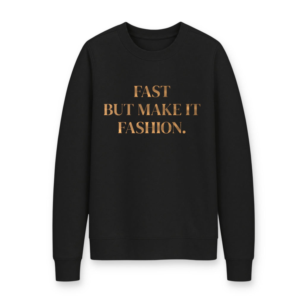 Fashion-Forward Crewneck Sweatshirt — "Fast But Make It Fashion." Graphic