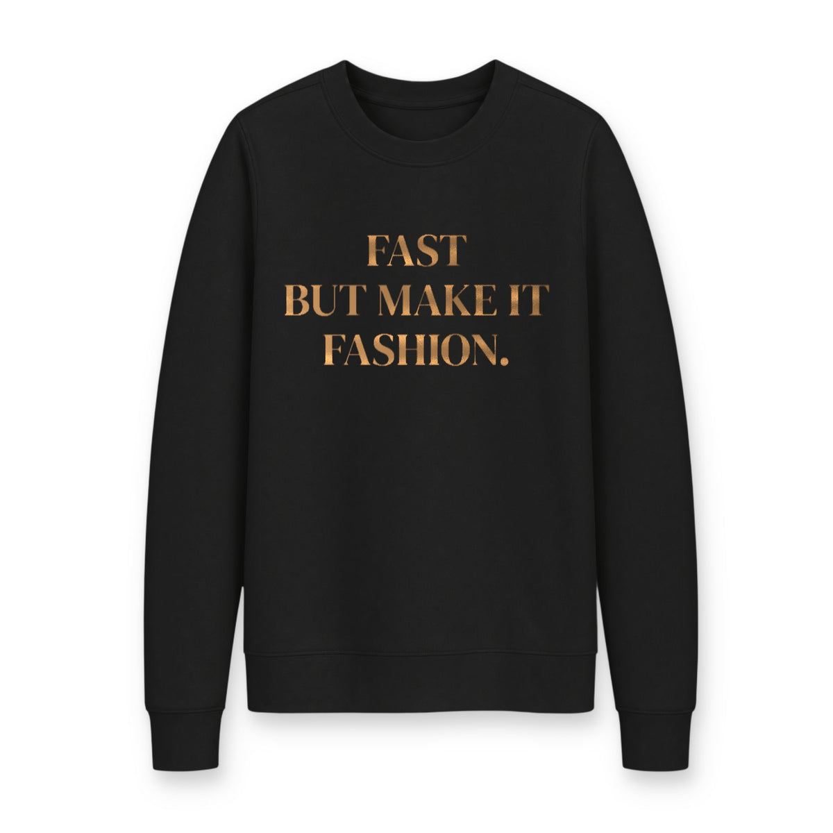 Fashion-Forward Crewneck Sweatshirt — "Fast But Make It Fashion." Graphic
