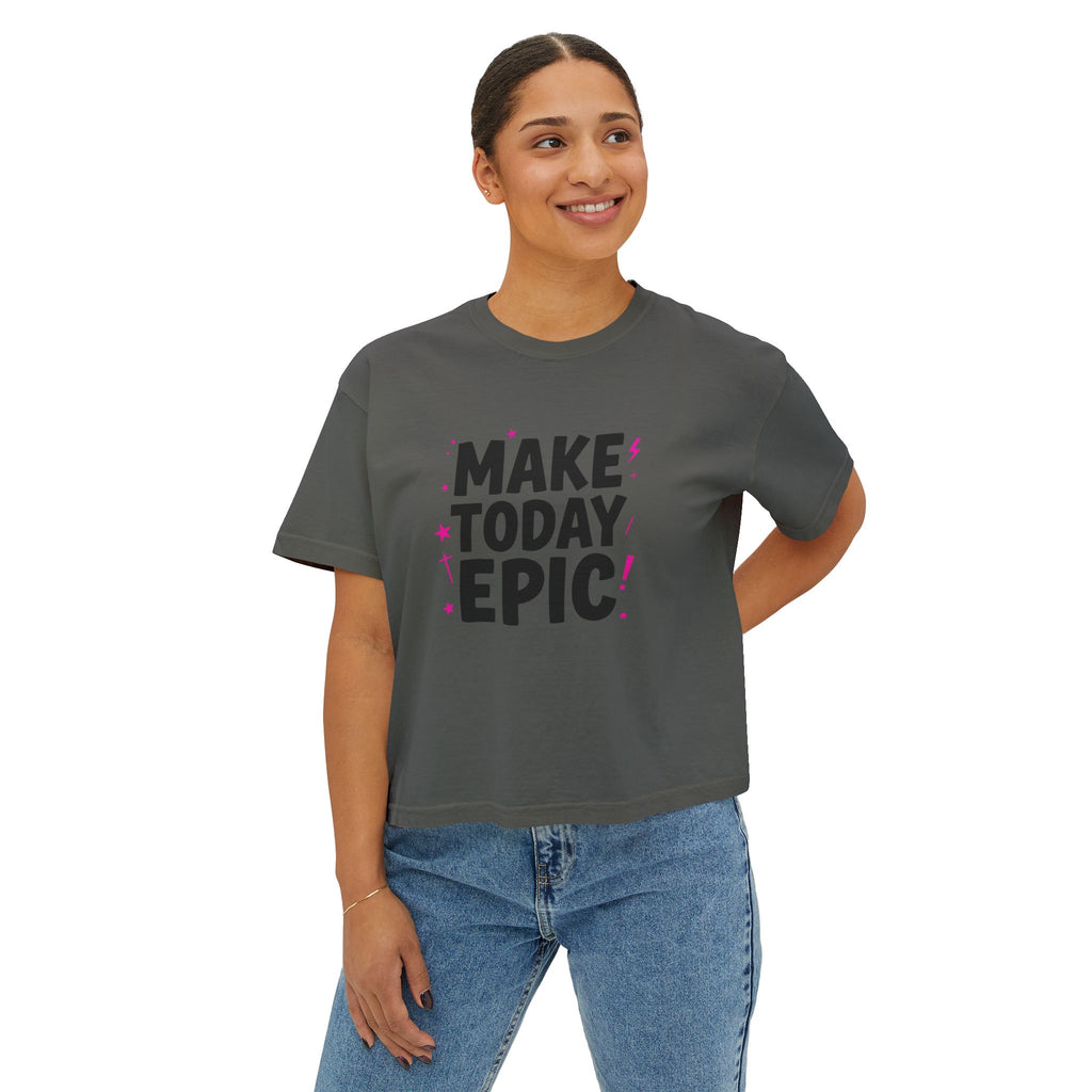 Make Today Epic Boxy Tee — Women's Motivational Graphic T-Shirt