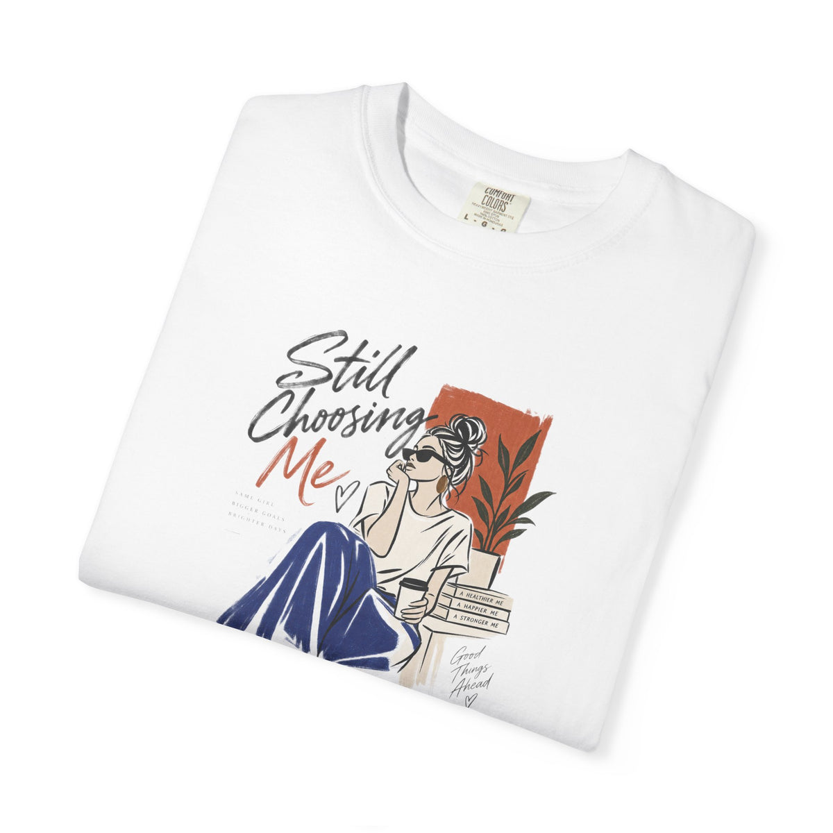 T-Shirt — "Still Choosing Me" Self-Care Graphic Tee