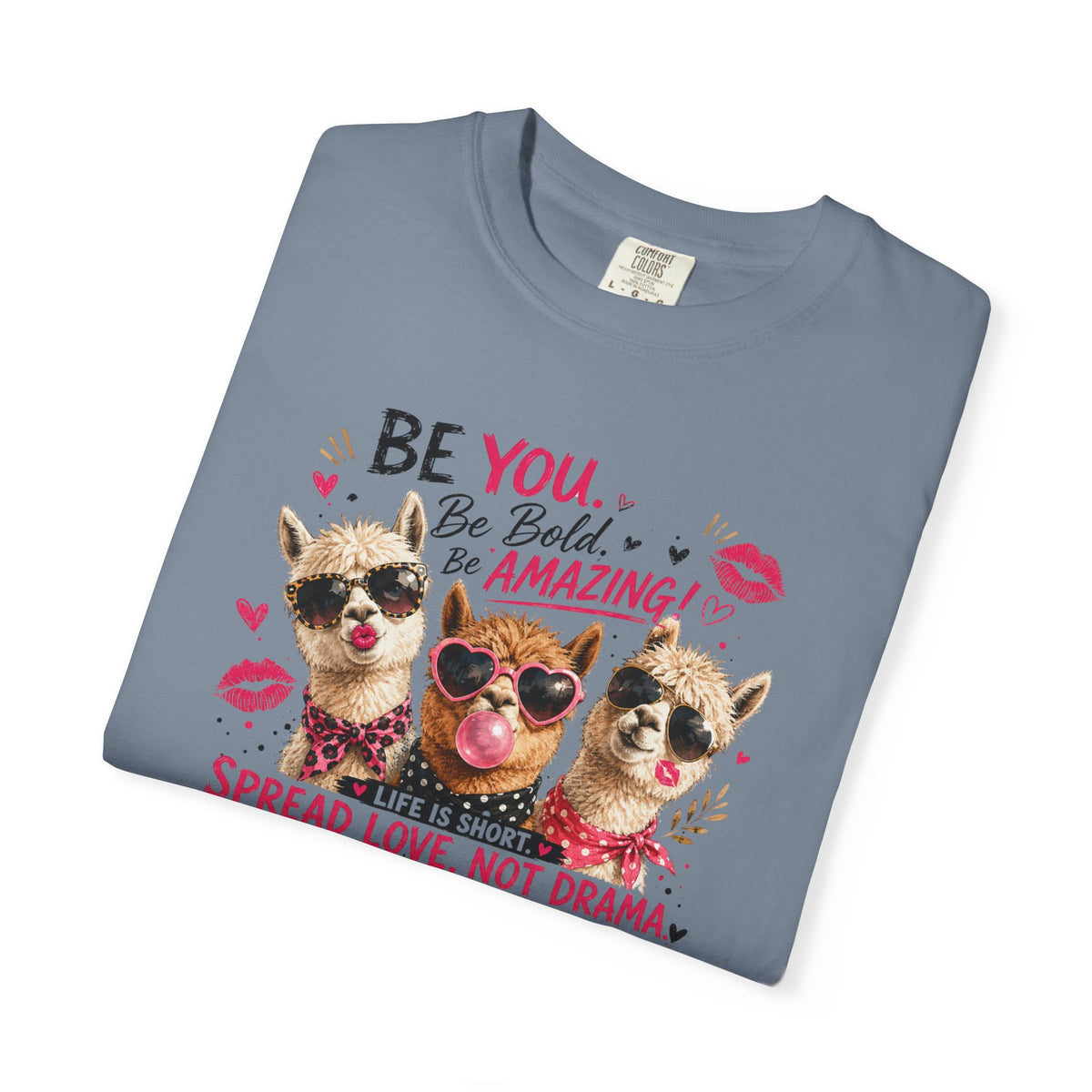 T-Shirt — 'Be You. Be Bold. Be Amazing.' Cute Sunglasses Dogs Tee, Spread Love Not Drama