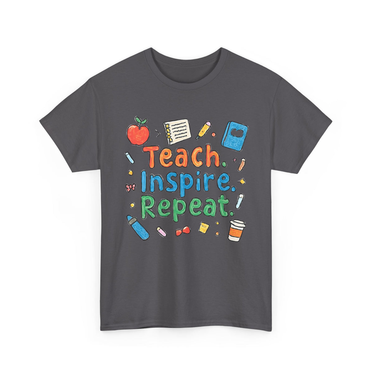 Teach Inspire Repeat T-Shirt — Cute Teacher Appreciation Tee