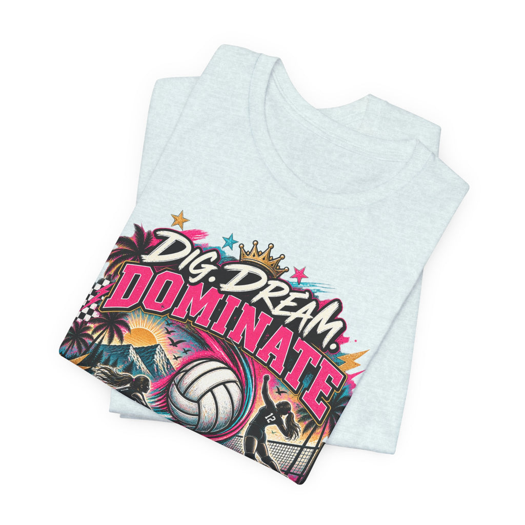 Dig, Dream, Dominate Volleyball Tee