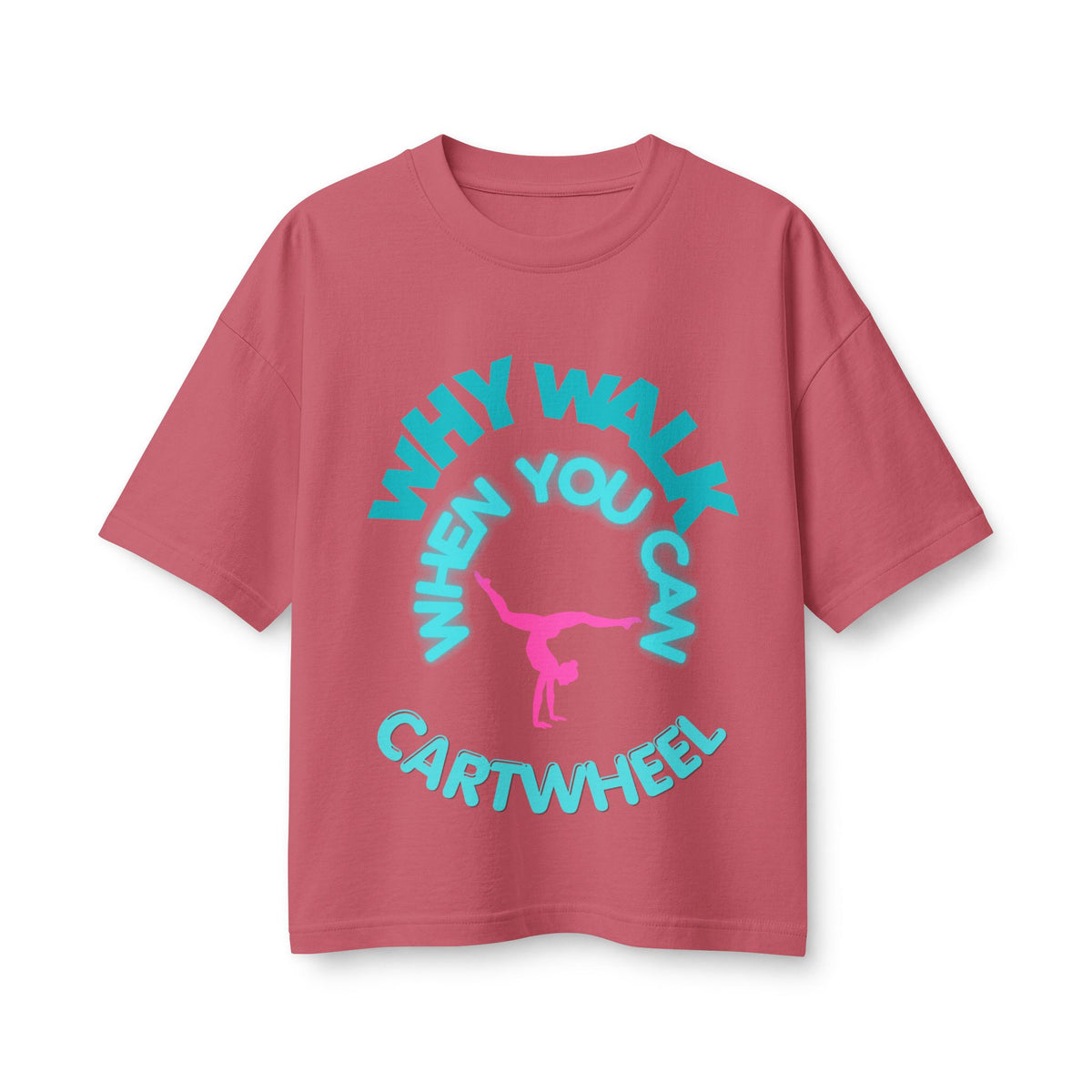 Cartwheel Tee — "Why Walk When You Can Cartwheel" Women's Graphic T-Shirt