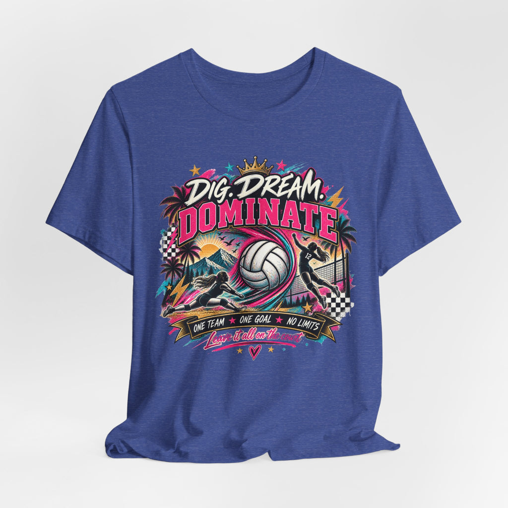 Dig, Dream, Dominate Volleyball Tee