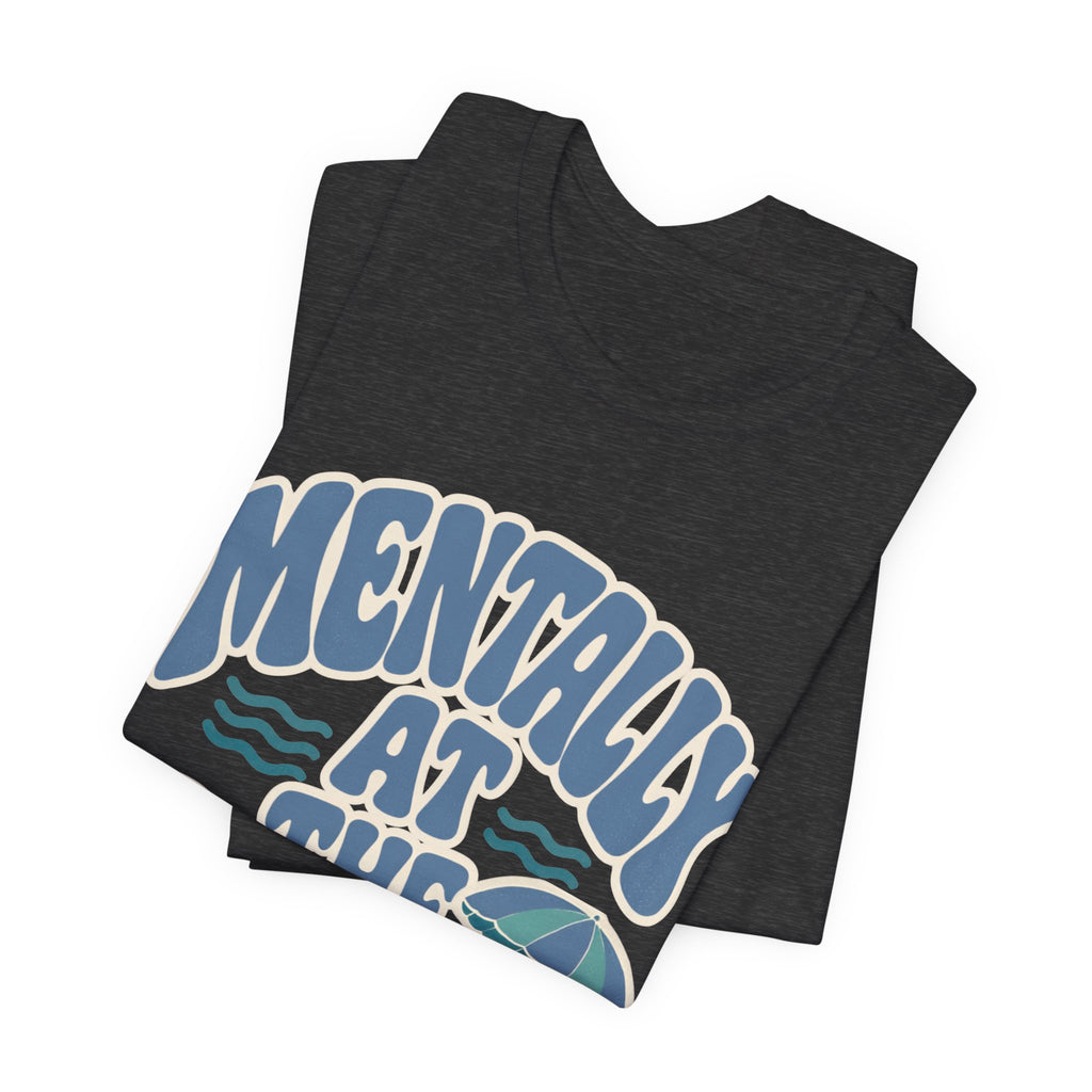 Mentally At The Beach T‑Shirt — Retro Beach Vibes Tee