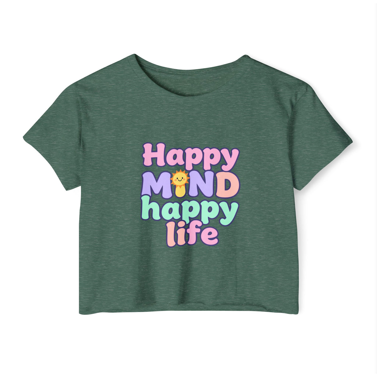 Happy Mind Happy Life Crop Top — Cute Pastel Festival Women's Tee