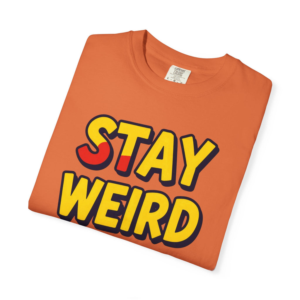 Stay Weird Graphic T-Shirt — Retro Bold Text Tee