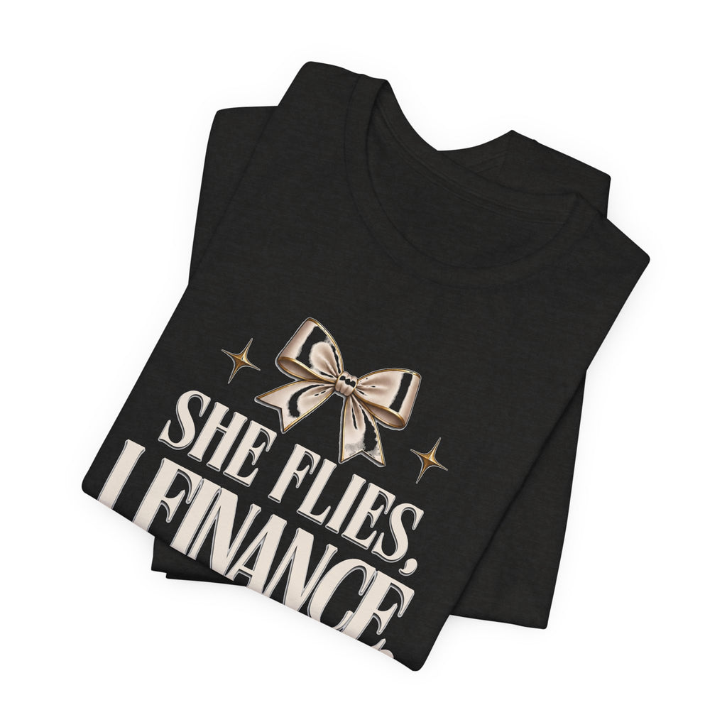 She Flies, I Finance — Cheer Parent Tee