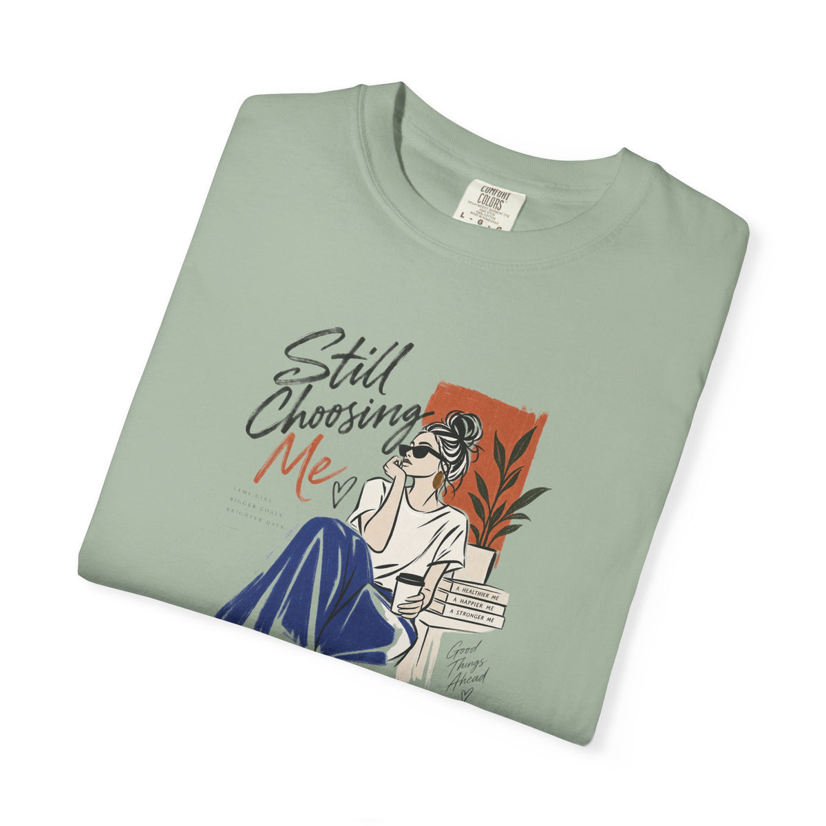 T-Shirt — "Still Choosing Me" Self-Care Graphic Tee