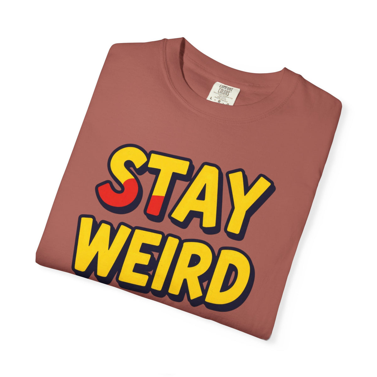 Stay Weird Graphic T-Shirt — Retro Bold Text Tee