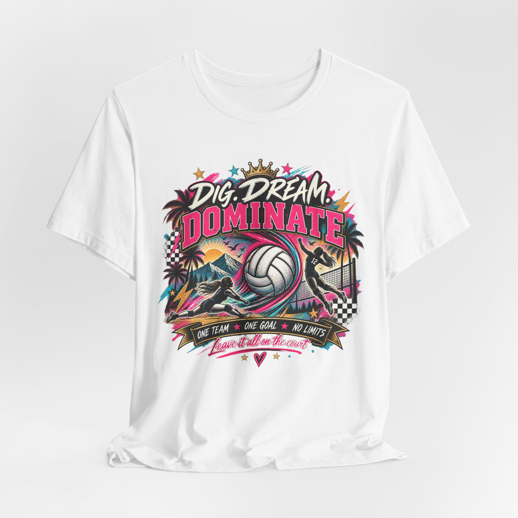 Dig, Dream, Dominate Volleyball Tee