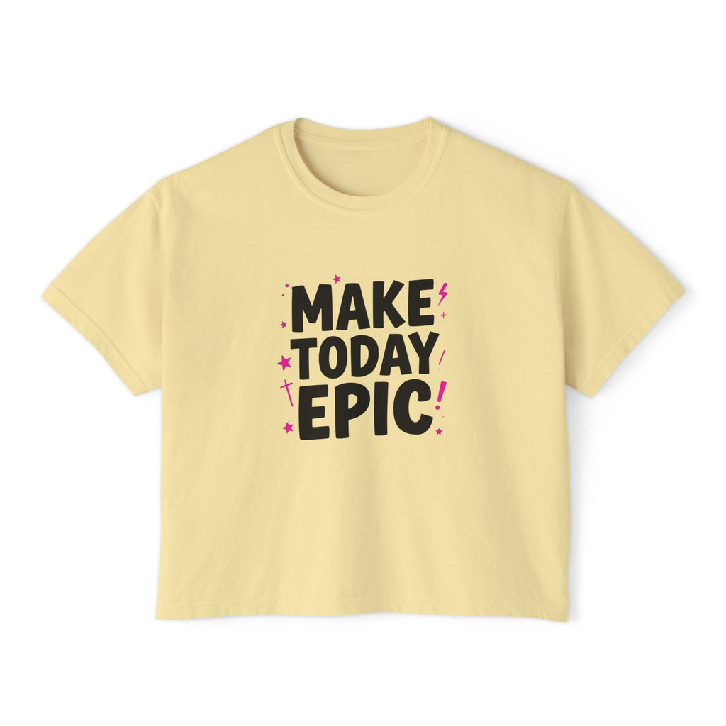Make Today Epic Boxy Tee — Women's Motivational Graphic T-Shirt