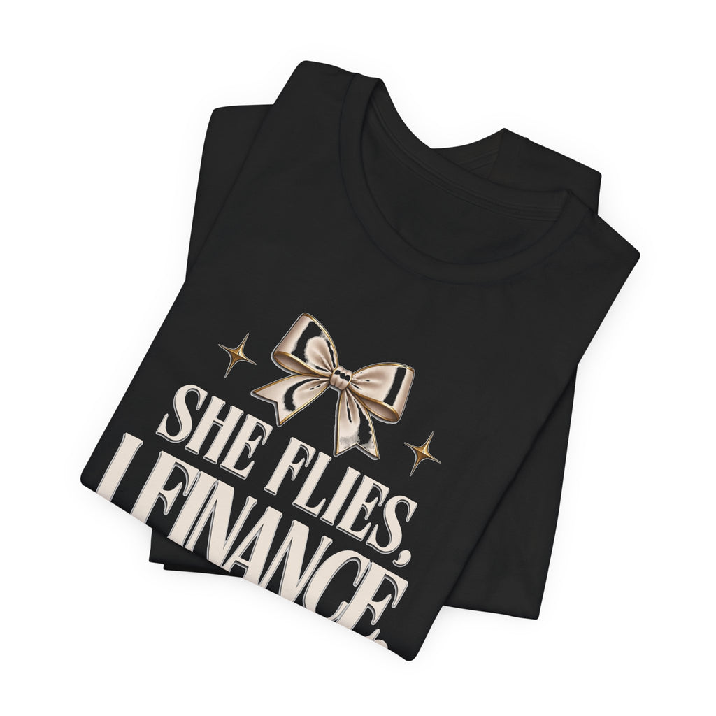 She Flies, I Finance — Cheer Parent Tee