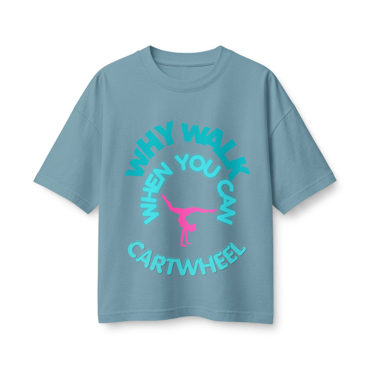Cartwheel Tee — "Why Walk When You Can Cartwheel" Women's Graphic T-Shirt