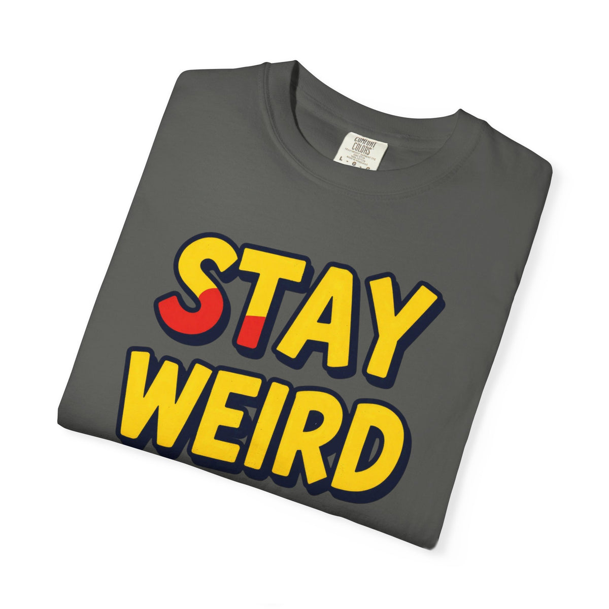 Stay Weird Graphic T-Shirt — Retro Bold Text Tee
