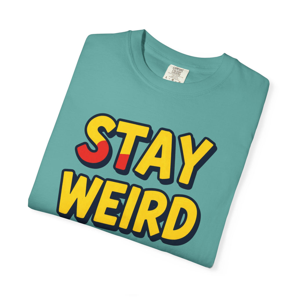 Stay Weird Graphic T-Shirt — Retro Bold Text Tee