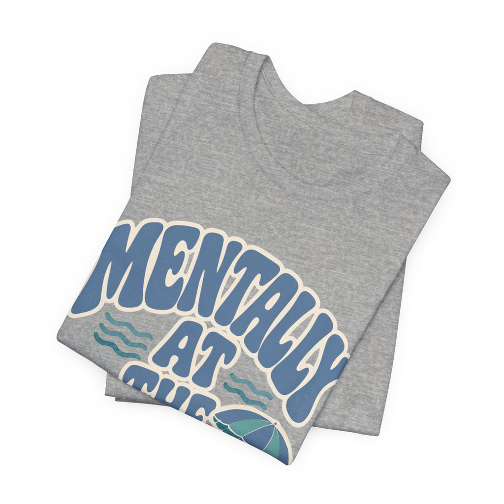 Mentally At The Beach T‑Shirt — Retro Beach Vibes Tee