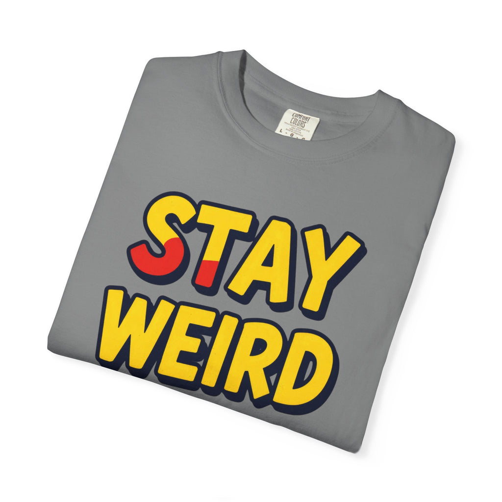 Stay Weird Graphic T-Shirt — Retro Bold Text Tee