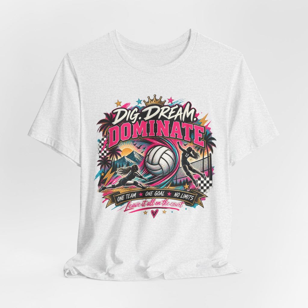 Dig, Dream, Dominate Volleyball Tee