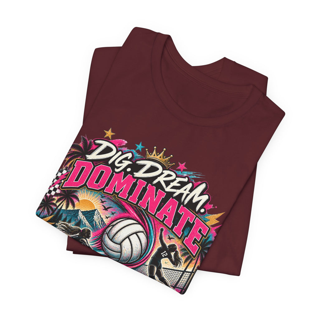 Dig, Dream, Dominate Volleyball Tee