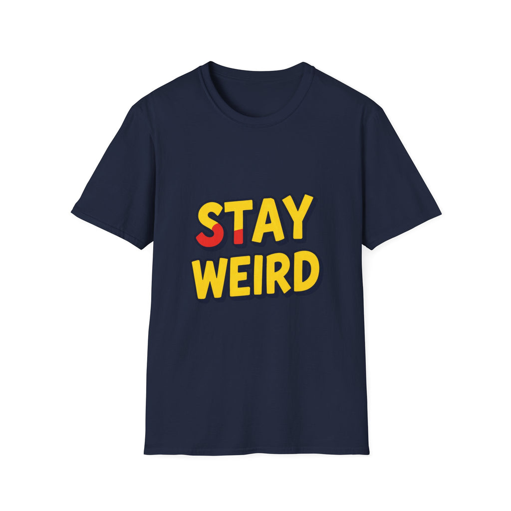 Stay Weird T-Shirt — Retro Bold Graphic Tee