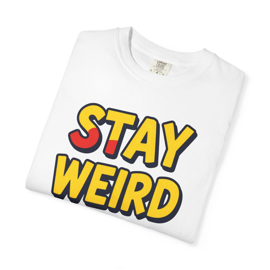 Stay Weird Graphic T-Shirt — Retro Bold Text Tee