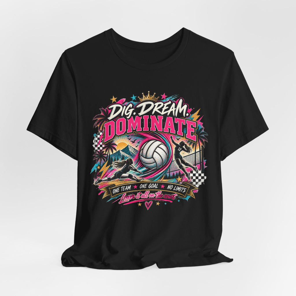 Dig, Dream, Dominate Volleyball Tee