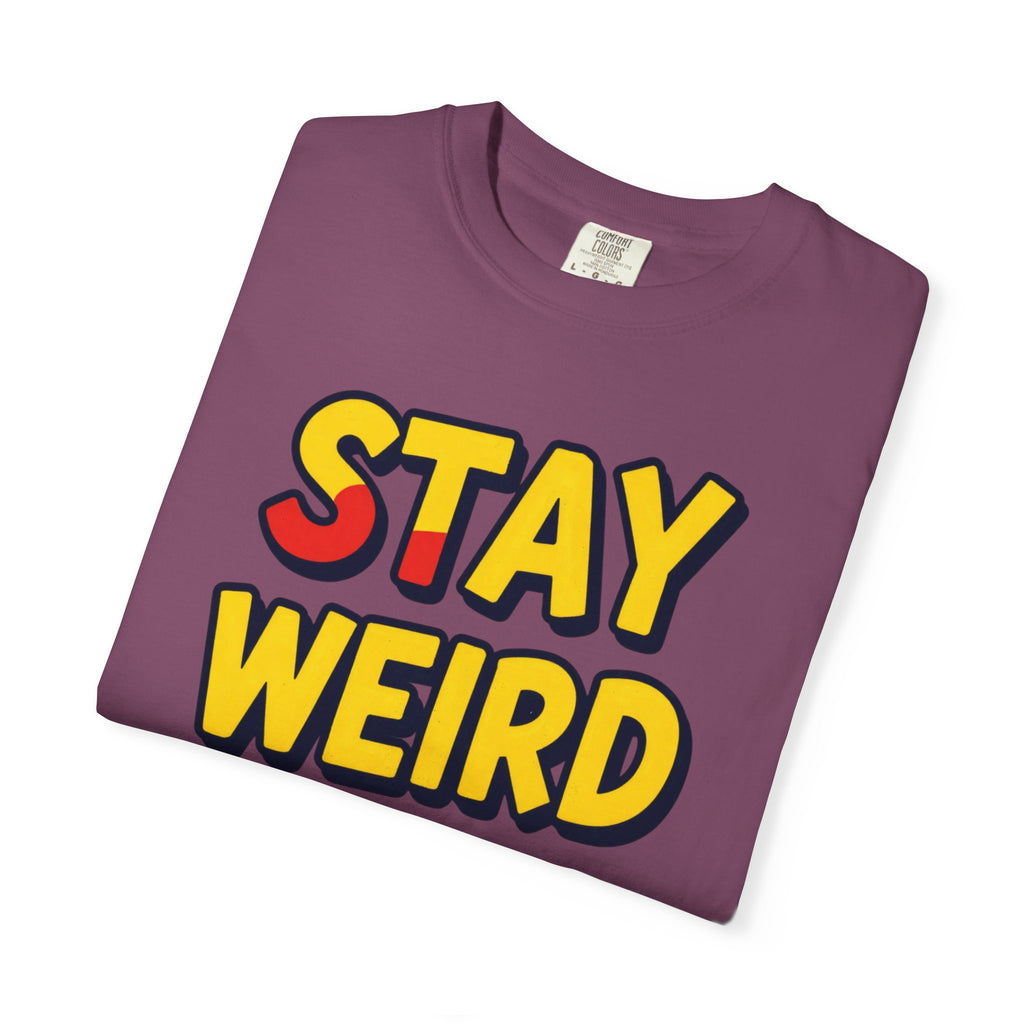 Stay Weird Graphic T-Shirt — Retro Bold Text Tee