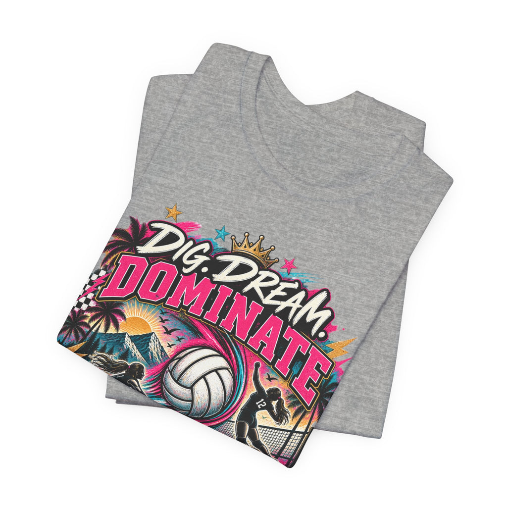 Dig, Dream, Dominate Volleyball Tee