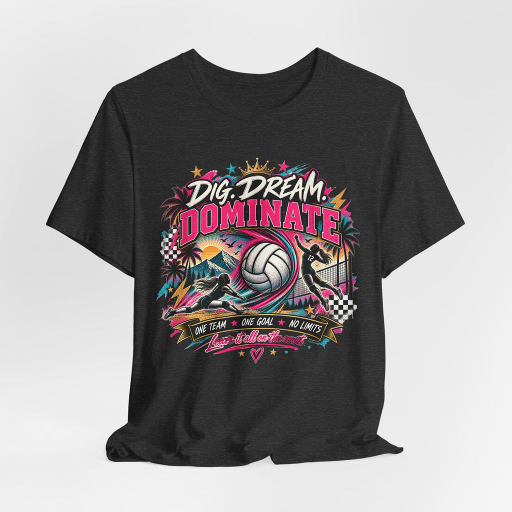 Dig, Dream, Dominate Volleyball Tee