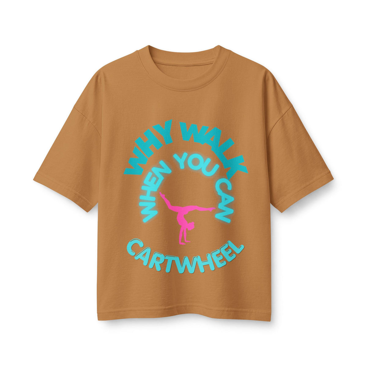 Cartwheel Tee — "Why Walk When You Can Cartwheel" Women's Graphic T-Shirt