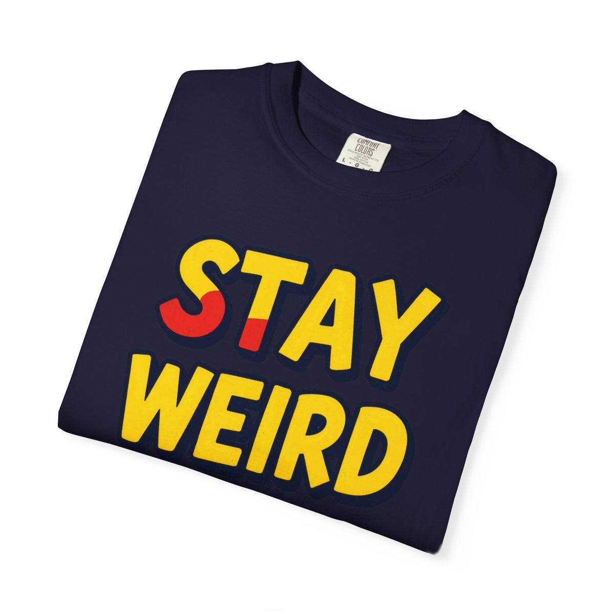 Stay Weird Graphic T-Shirt — Retro Bold Text Tee