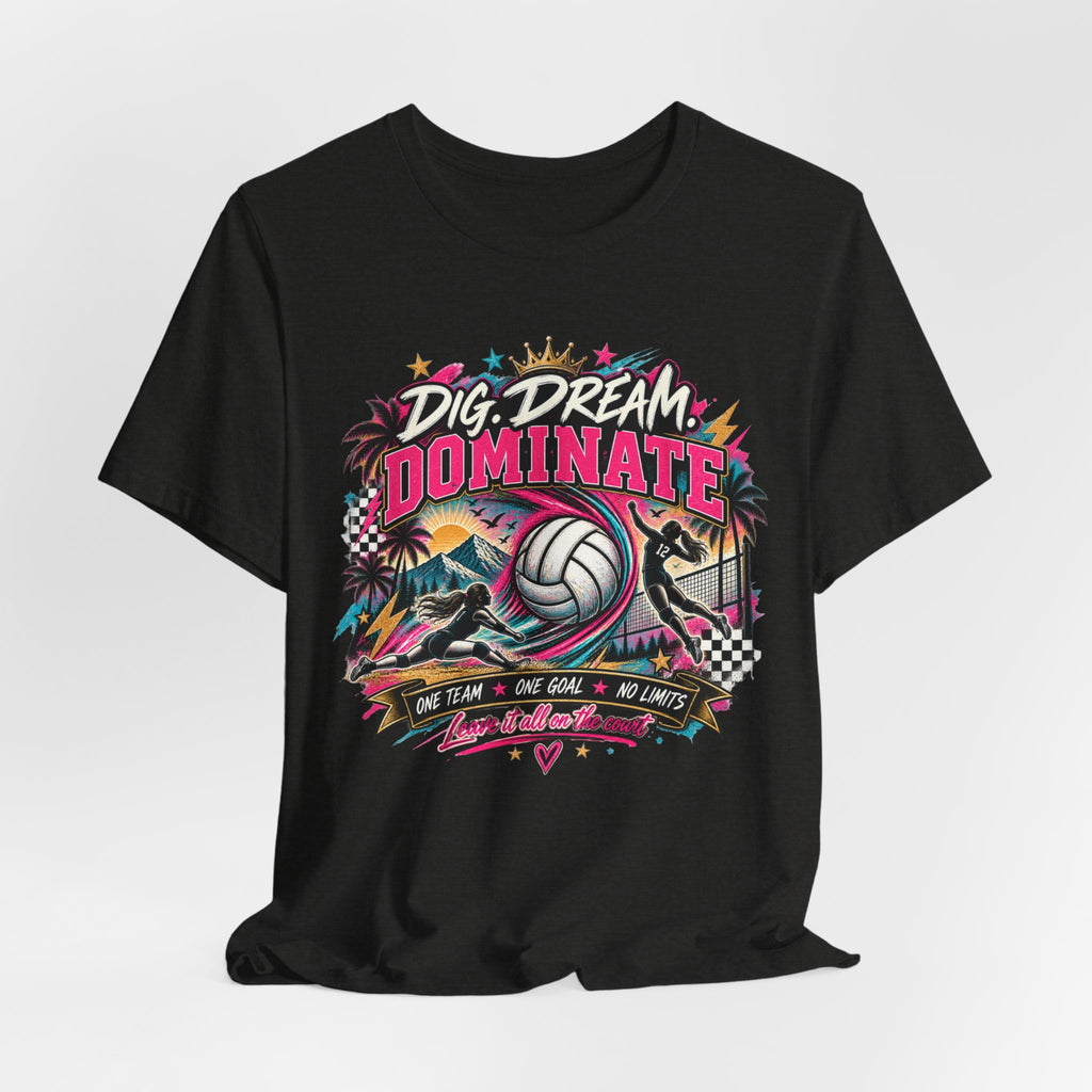 Dig, Dream, Dominate Volleyball Tee