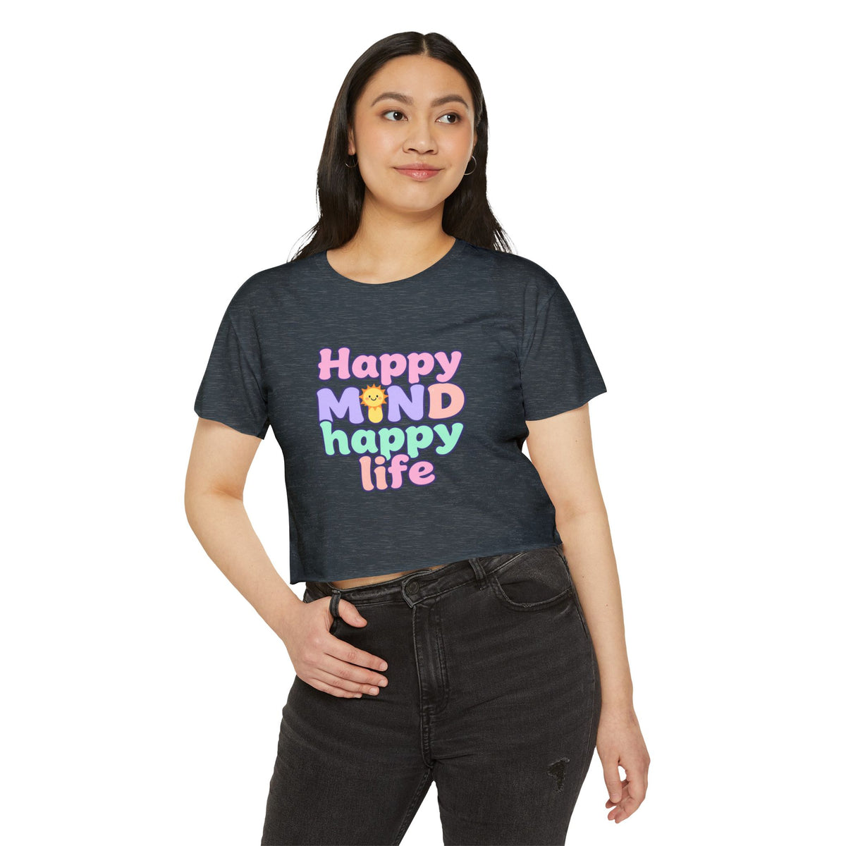 Happy Mind Happy Life Crop Top — Cute Pastel Festival Women's Tee