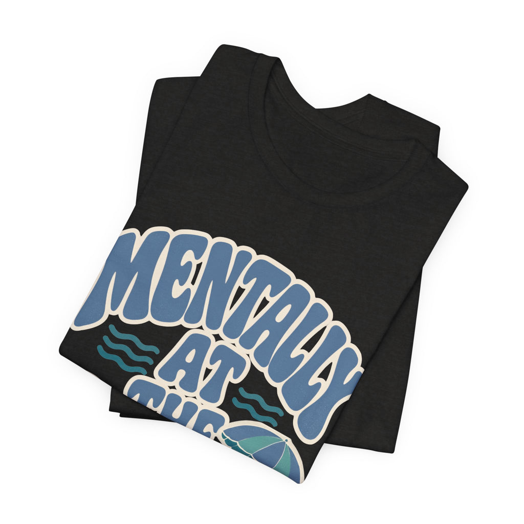 Mentally At The Beach T‑Shirt — Retro Beach Vibes Tee
