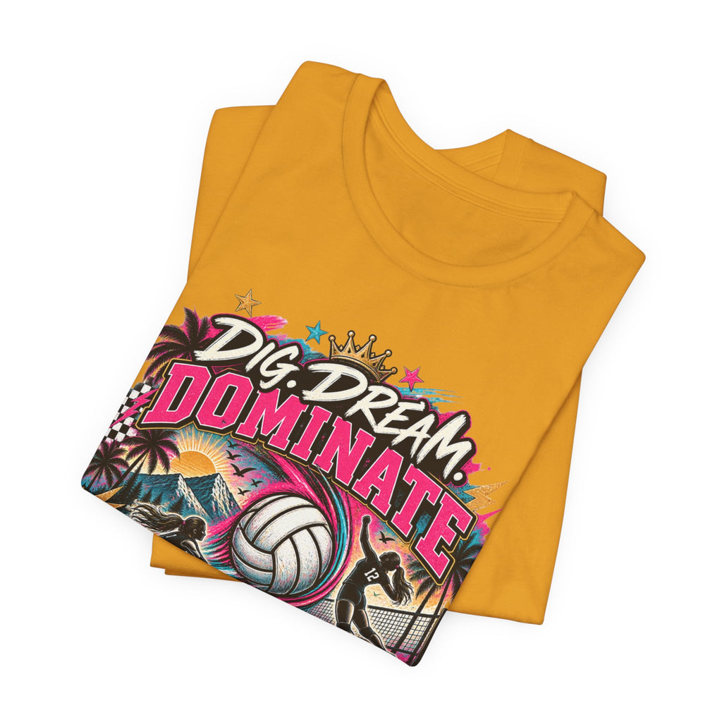 Dig, Dream, Dominate Volleyball Tee