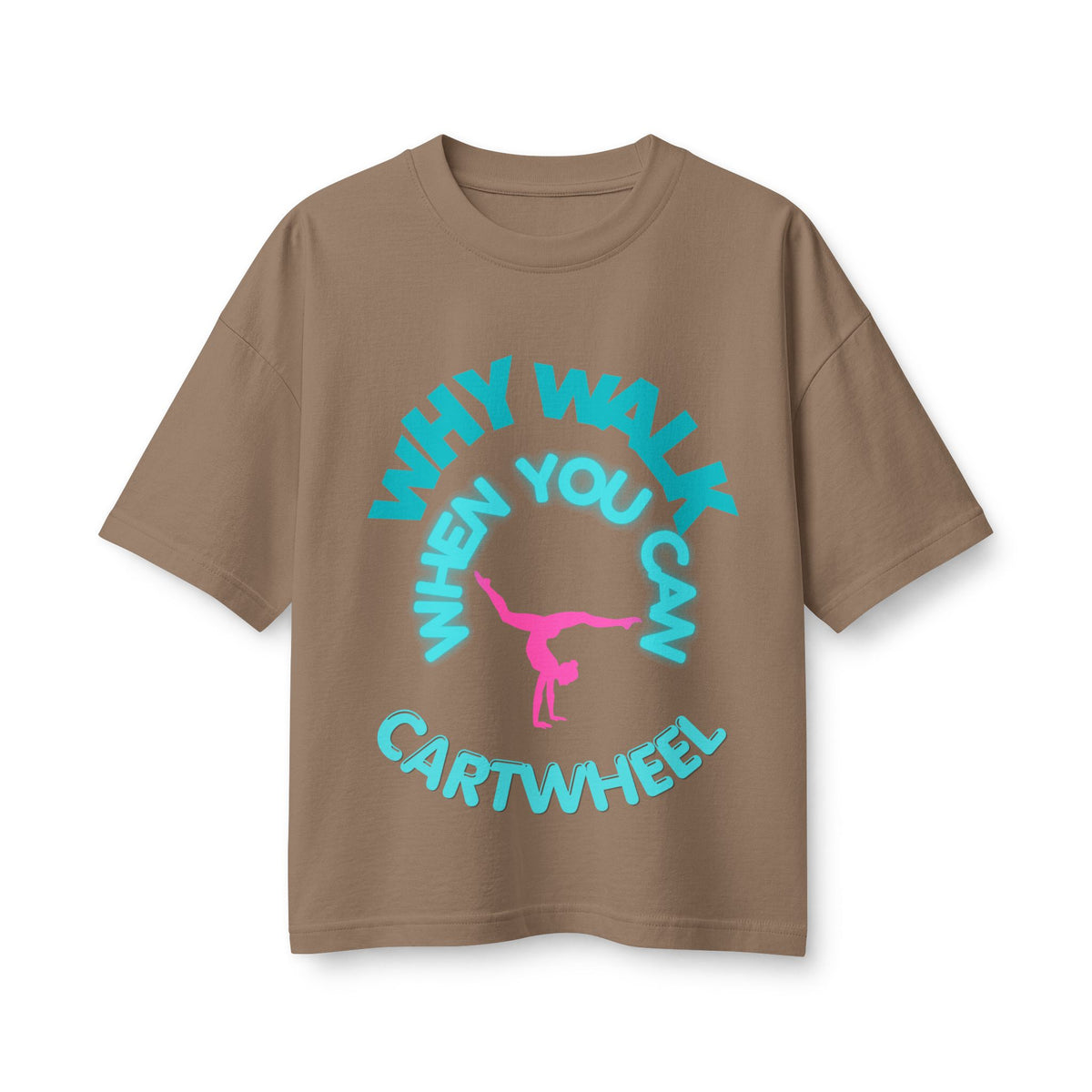 Cartwheel Tee — "Why Walk When You Can Cartwheel" Women's Graphic T-Shirt