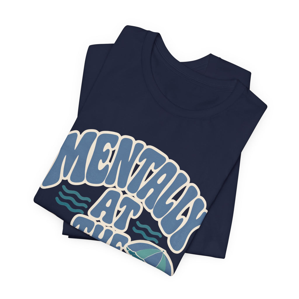 Mentally At The Beach T‑Shirt — Retro Beach Vibes Tee