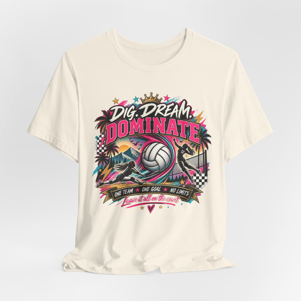 Dig, Dream, Dominate Volleyball Tee