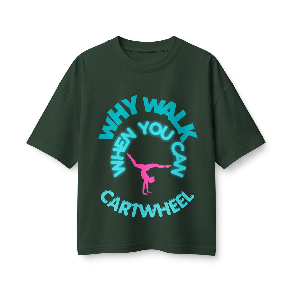 Cartwheel Tee — "Why Walk When You Can Cartwheel" Women's Graphic T-Shirt