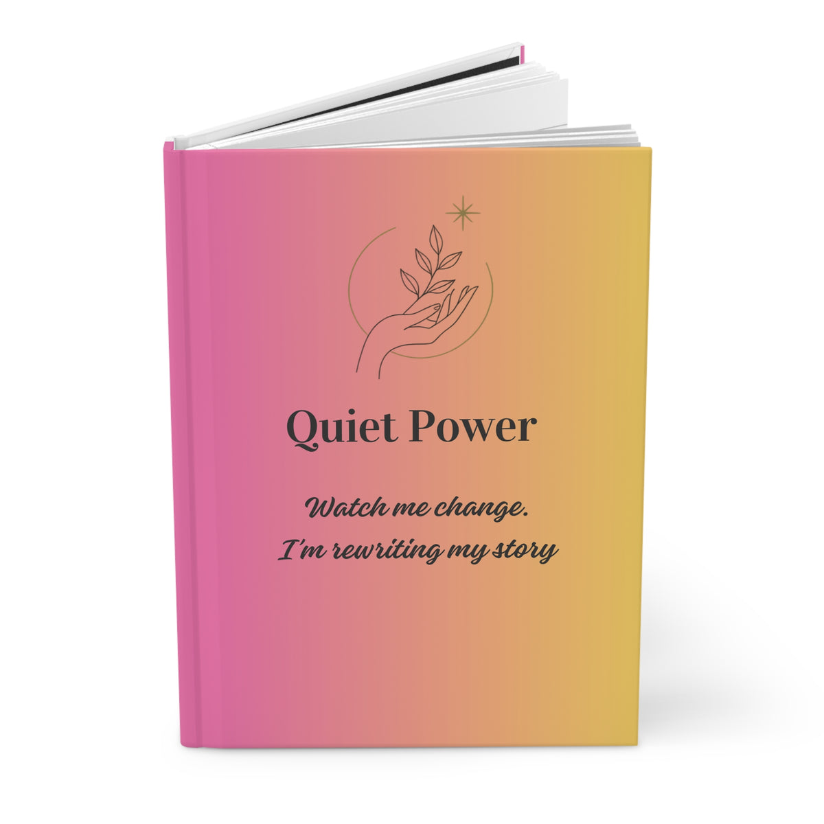 Quiet Power Hardcover Journal — "Watch Me Change, I'm Rewriting My Story" Inspirational Gradient Notebook