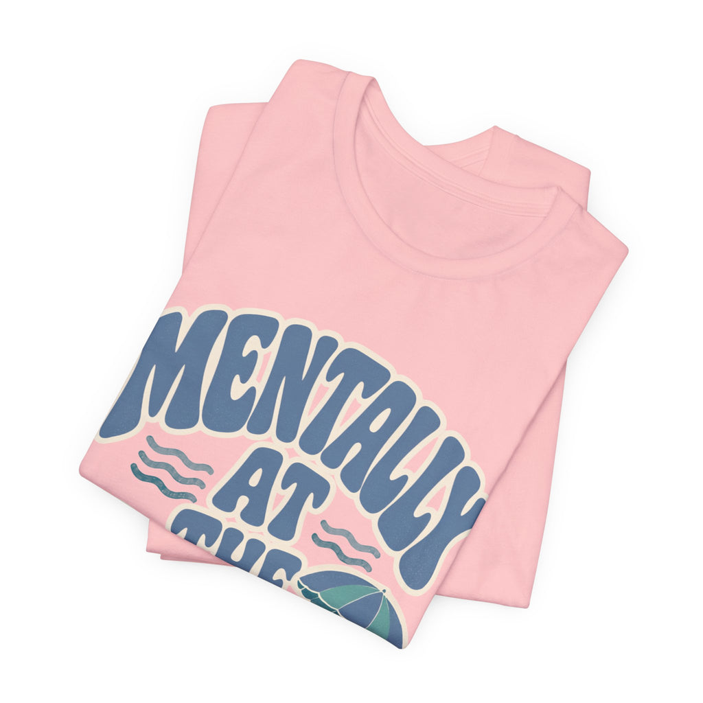 Mentally At The Beach T‑Shirt — Retro Beach Vibes Tee