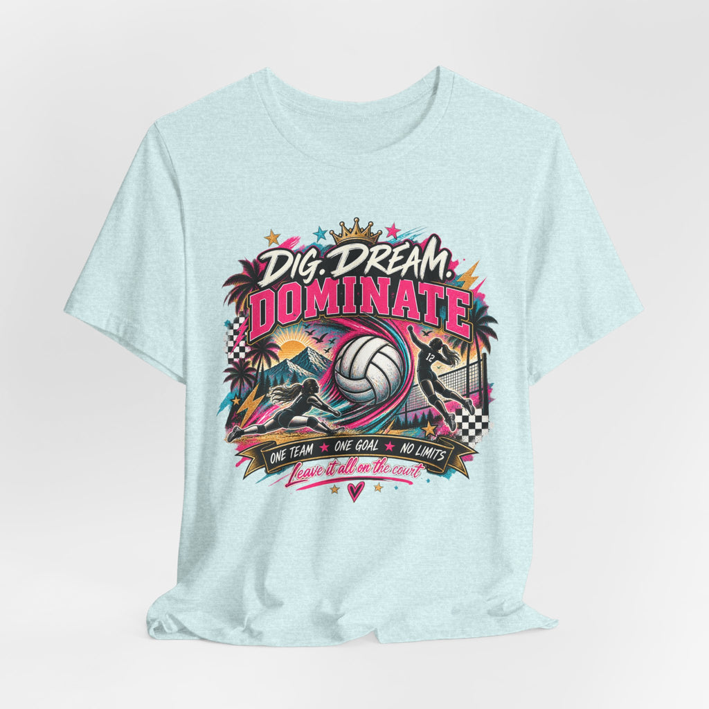 Dig, Dream, Dominate Volleyball Tee