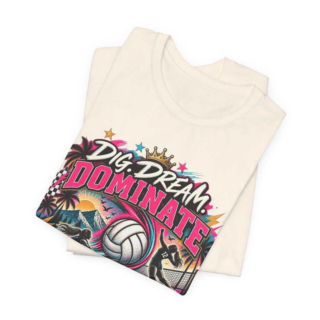 Dig, Dream, Dominate Volleyball Tee