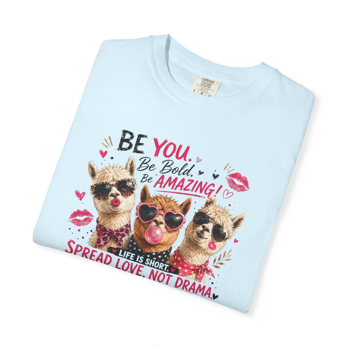 T-Shirt — 'Be You. Be Bold. Be Amazing.' Cute Sunglasses Dogs Tee, Spread Love Not Drama